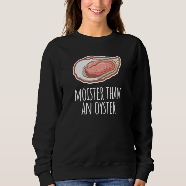 Moister than an oyste shucking Shellfish Shucker Sweatshirt (Vorderseite)