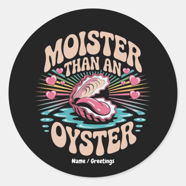 Moister Than An Oyster Funny Inappropriate Adult  Runder Aufkleber (Vorderseite)