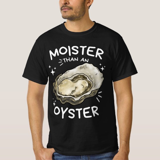 Moister Than An Oyster Funny Shellfish Shirt (Vorderseite)