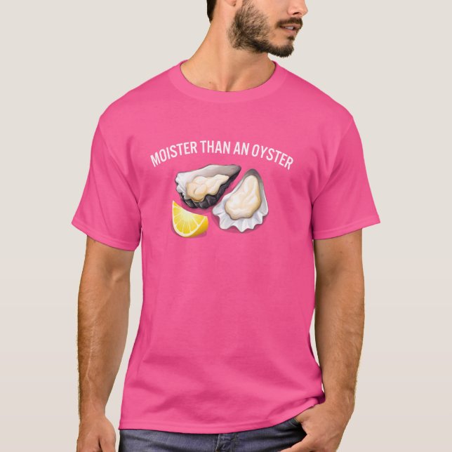 Moister Than An Oyster Funny Sprichwort Sarcastic  T-Shirt (Vorderseite)