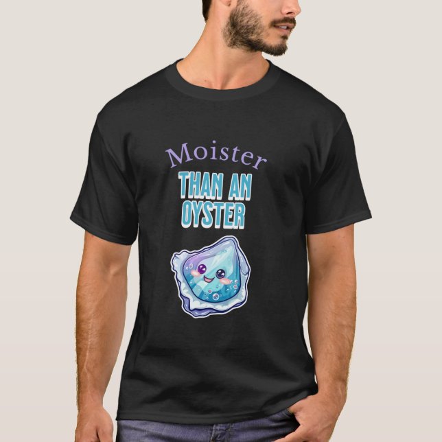 Moister Than an Oyster Kawaii Style Oyster Seafood T-Shirt (Vorderseite)