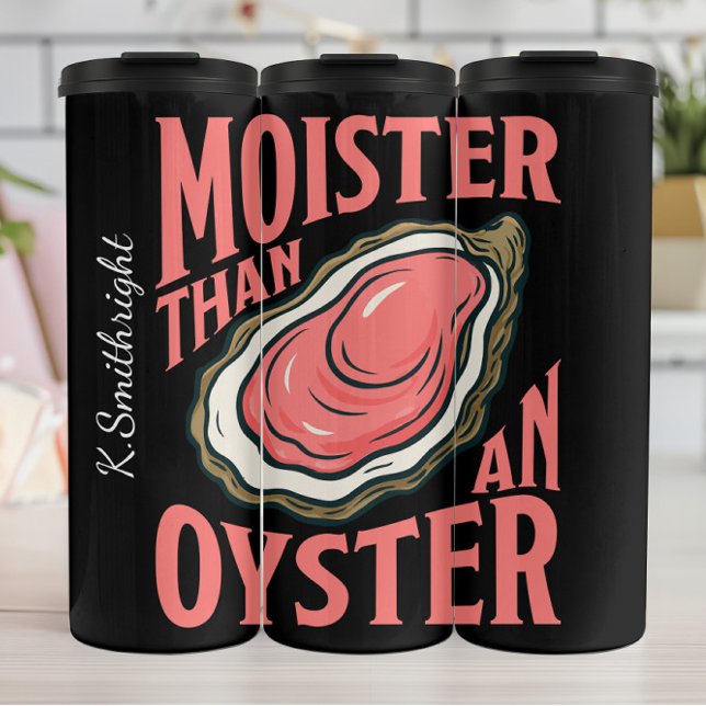 Moister Than An Oyster Pub Thermosbecher (Von Creator hochgeladen)