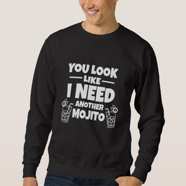 Mojito - Du siehst aus, als ob ich noch einen Moji Sweatshirt (Vorderseite)