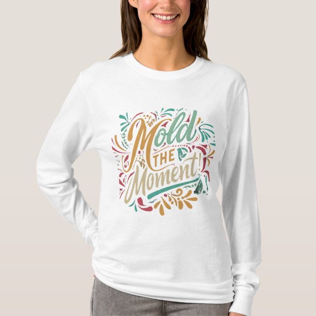 Mold the Moment T-Shirt (Vorderseite)