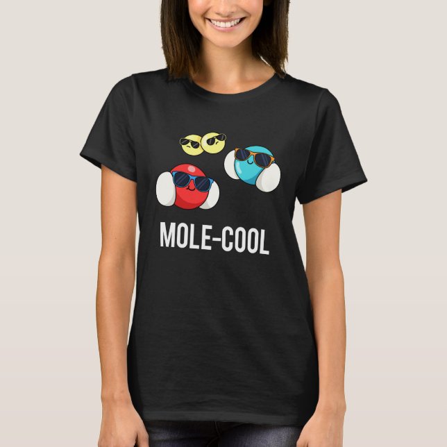 Mole-Coole Funny Molecule Pun Dark BG T-Shirt (Vorderseite)