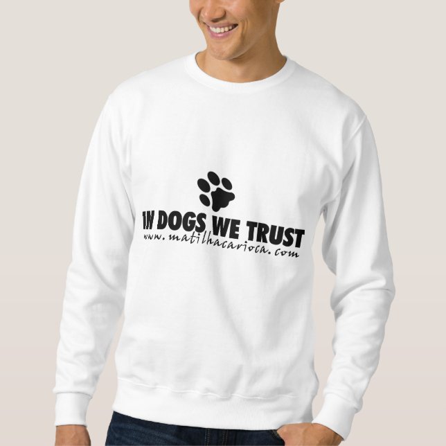 Moleton In Dogs We Trust Sweatshirt (Vorderseite)