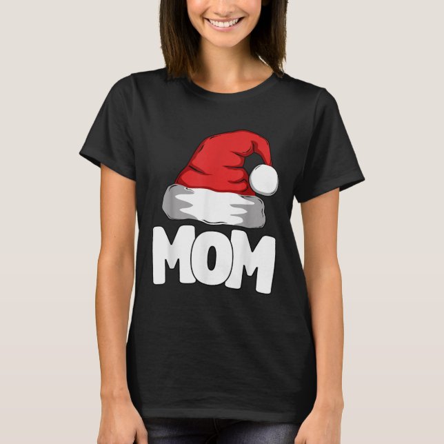 Mom Christmas Santa Matching Family  T-Shirt (Vorderseite)