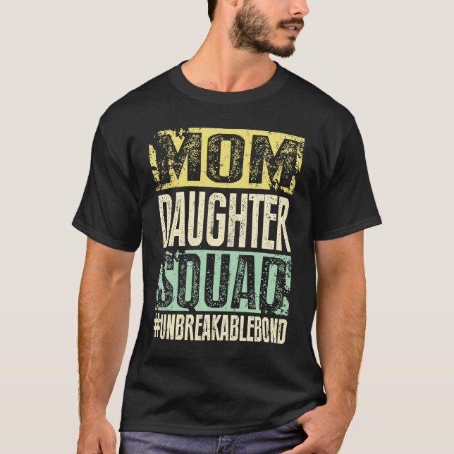 Mom Daughter Squad Unbreakablebond T-Shirt (Vorderseite)