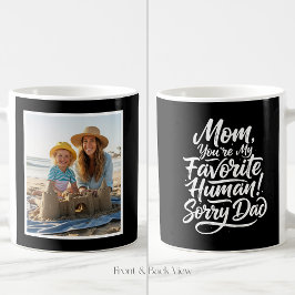 Mom Favorite Human Sorry Dad Funny 1 Photo Black Kaffeetasse
