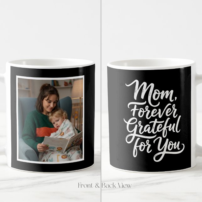 Mom Forever Grateful For You Script 1 Photo Black Kaffeetasse (Von Creator hochgeladen)