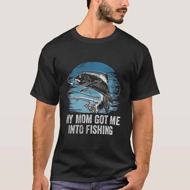 Mom Got Me Into Fishing Mommie Parents Mother Mom  T-Shirt (Vorderseite)
