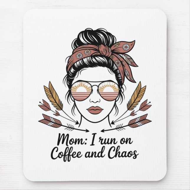Mom I Run On Coffee And Chaos Mousepad (Vorne)