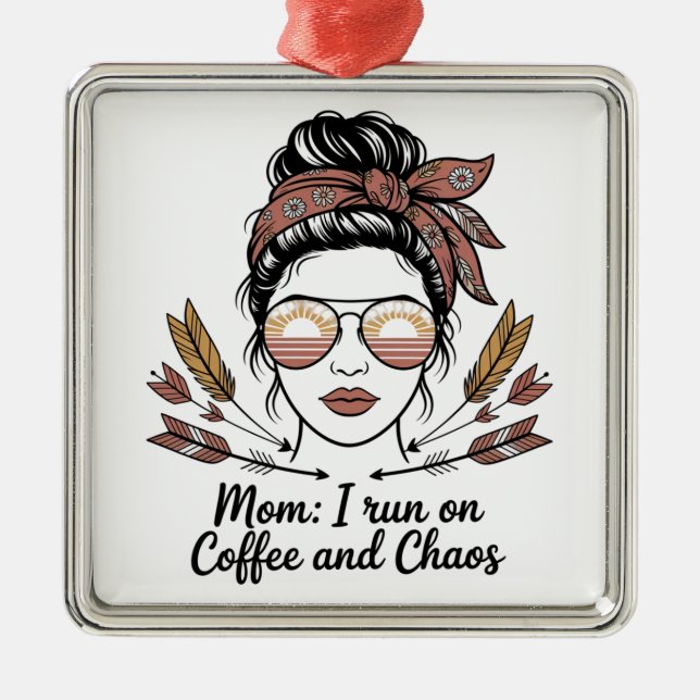 Mom I Run On Coffee And Chaos Ornament Aus Metall (Vorne)