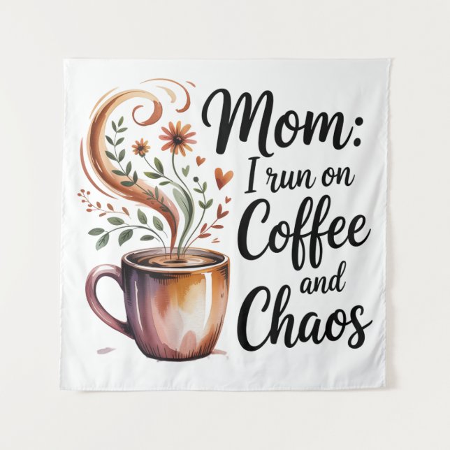 Mom I Run On Coffee And Chaos Wandteppich (Vorderseite)
