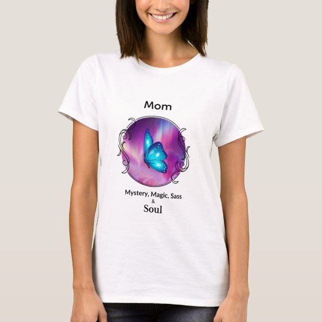 Mom Is Mystery Magic Sass & Soul T-Shirt Butterfly (Vorderseite)