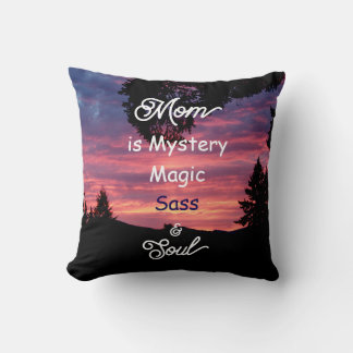 Mom is Mystery, Magic, Sass & Soul Throw Pillow Kissen