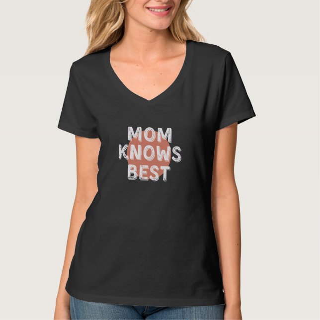 Mom Knows Best Inspirational Saying Mothers Quote T-Shirt (Vorderseite)