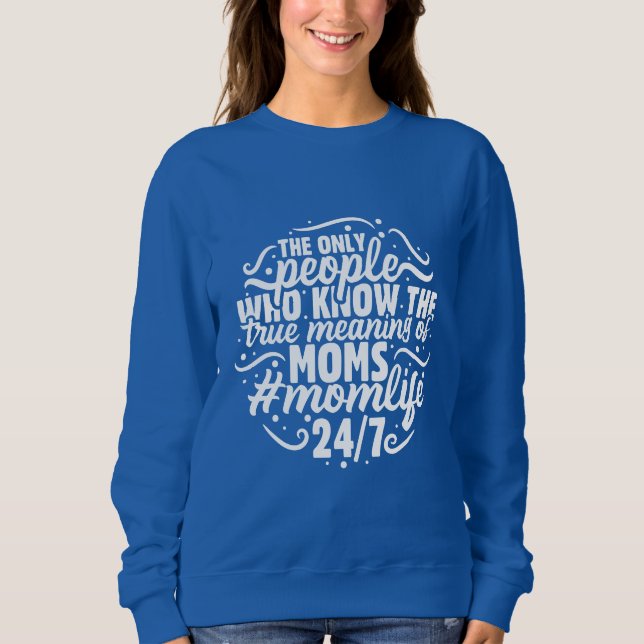 Mom Life 24/7 Sweatshirt (Vorderseite)