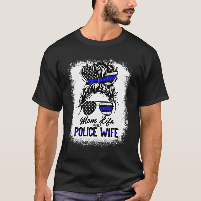Mom Life and Police Wife American US Flag Messy Bu T-Shirt (Vorderseite)