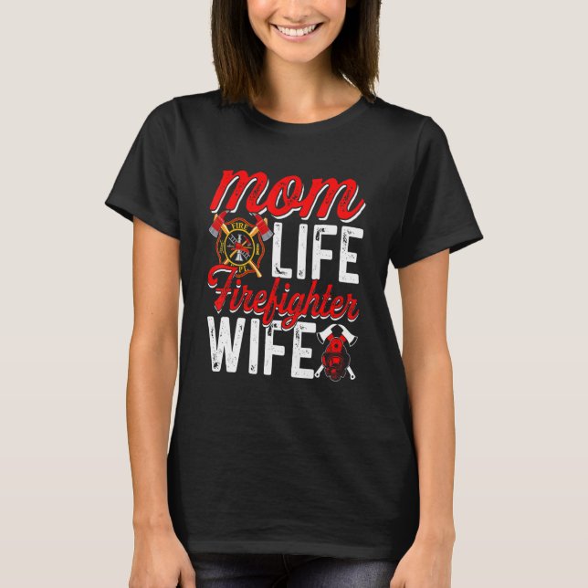 Mom Life Firefighter Wife Funny Firefighting Firew T-Shirt (Vorderseite)