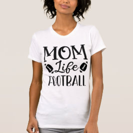 Mom Life Football American Football Proud Mama T-Shirt
