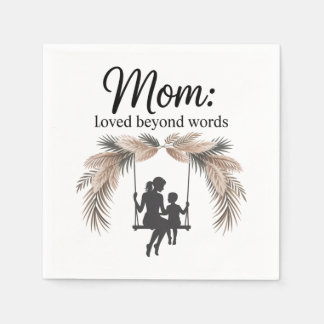 Mom Loved Beyond Words Serviette