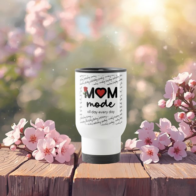 Mom Mode All Day Every Day Travel Mug Reisebecher (Von Creator hochgeladen)