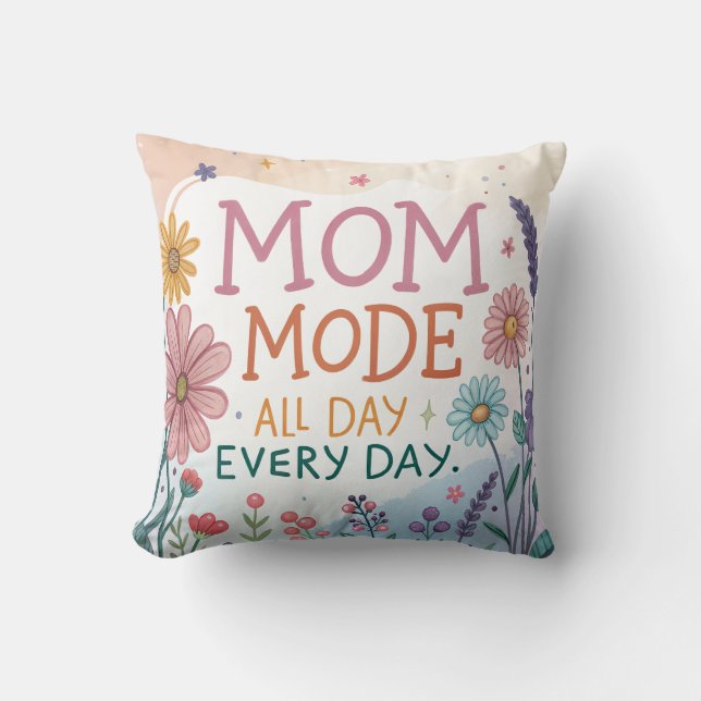 Mom Mode All Day Everyday Floral Mother's Day Gift Kissen (Vorderseite)