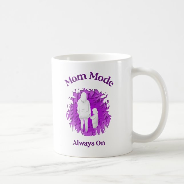 Mom Mode Always On – Funny Mother's Mug for Everyd Kaffeetasse (Rechts)