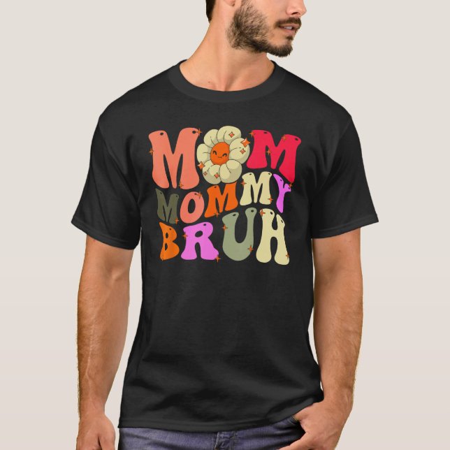 Mom Mommy Bruh Mothers Day  Groovy For Mam Mothers T-Shirt (Vorderseite)