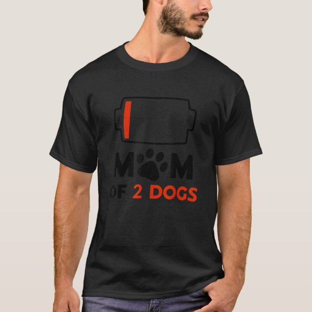 Mom of 2 Dogs Funny Dog Mom Low Battery Mothers Da T-Shirt (Vorderseite)