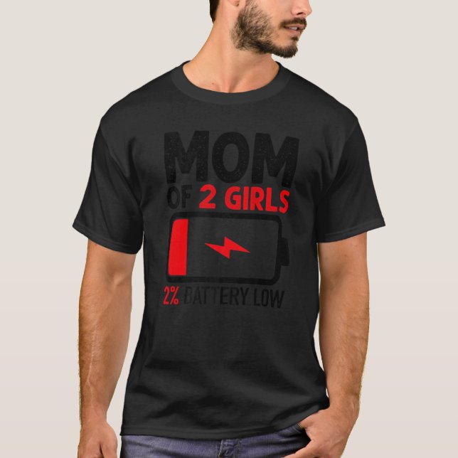 Mom Of 2 Girls Low Battery  From Daughter Mother's T-Shirt (Vorderseite)