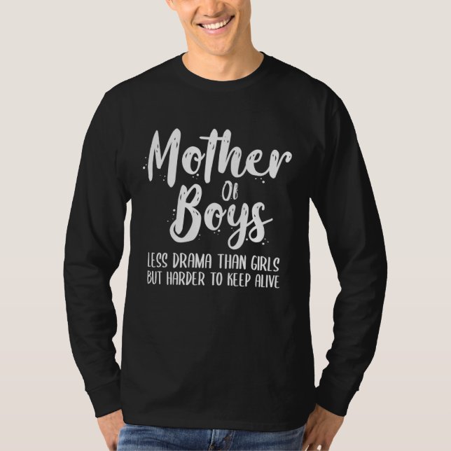 Mom Of Boys Less Drama Than Girls Harder To Keep A T-Shirt (Vorderseite)