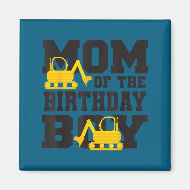 Mom Of The Birthday Boy Funny Excavator Truck B-da Magnet (Vorne)