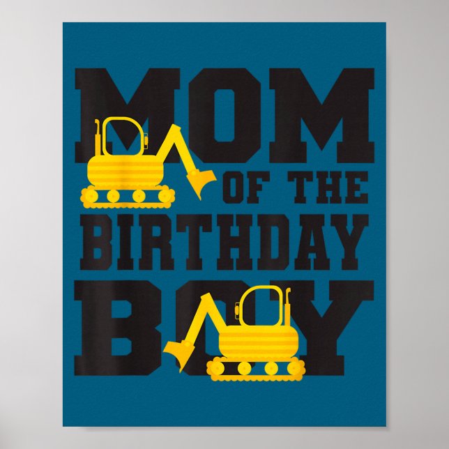 Mom Of The Birthday Boy Funny Excavator Truck B-da Poster (Vorne)