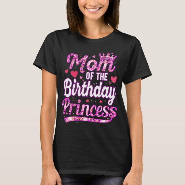Mom Of The Birthday Princess, Birthday Princess T-Shirt (Vorderseite)