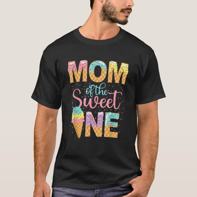 Mom Of The Sweet One Ice Cream Lovers Sweetie Girl T-Shirt (Vorderseite)