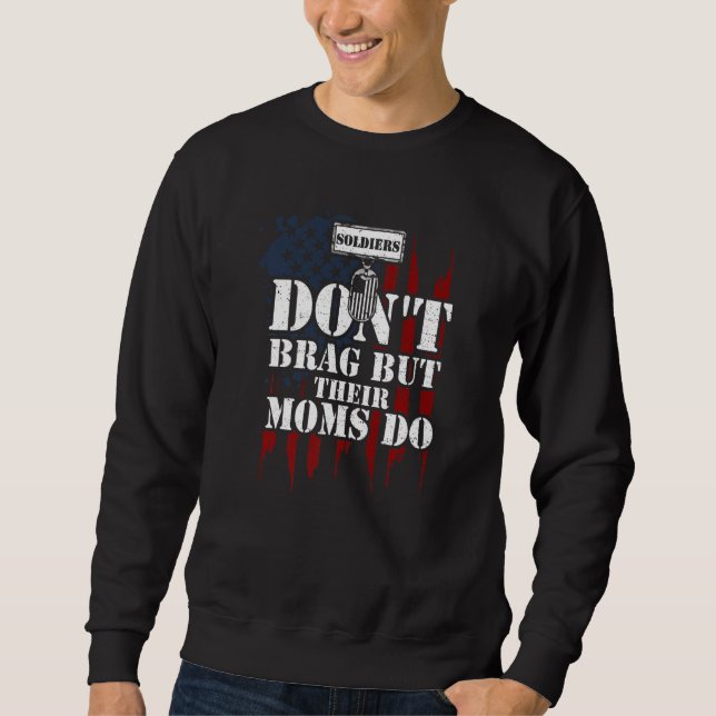 Mom Soldiers Don't Brag But Their Moms Do  Veteran Sweatshirt (Vorderseite)