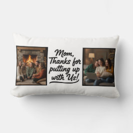 Mom Thanks For Putting Up With Us Double Photo Lendenkissen