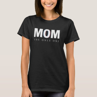 MOM•THE ONLY ONE Personalisiertes Muttertags-Shirt T-Shirt