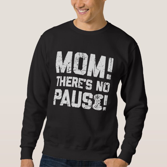 Mom There's No Pause   Gamer Teen Boys Cool Gaming Sweatshirt (Vorderseite)