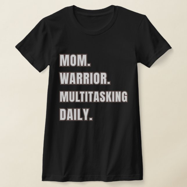 Mom Warrior Multitasking Daily/ Mom Gifts Black T-Shirt (Ablage )