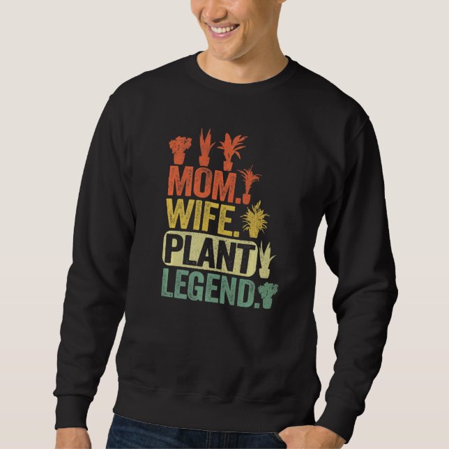 Mom Wife Plant Legend Plants Mama Women  Gardener Sweatshirt (Vorderseite)