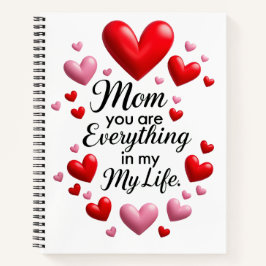 "Mom, You Are Everything in my life" Notebook Notizbuch