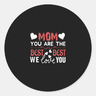 Mom You Are The Best We Love You Happy Mothers Day Runder Aufkleber