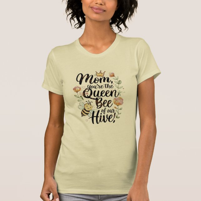 Mom you are the queen of our hive  T-Shirt (Vorderseite)