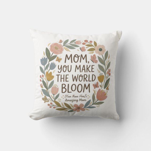 Mom You Make The World Bloom" Boho Floral Wreath Kissen (Vorderseite)