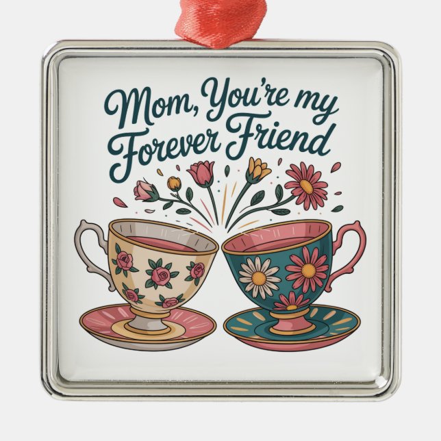 Mom, You’re My Forever Friend Ornament Aus Metall (Vorne)