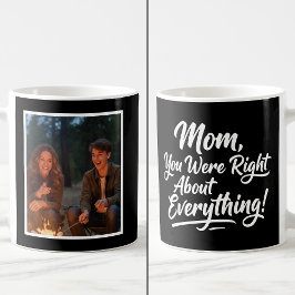 Mom You Were Right Funny 1 Photo Brush Script  Kaffeetasse