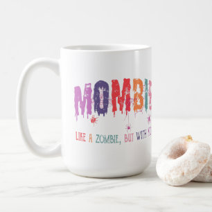 Mombie Tasse - Wie ein Zombie, aber mit Kindern